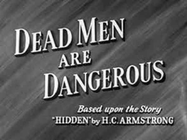 DEAD MEN ARE DANGEROUS (1939)