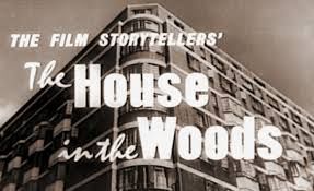 HOUSE IN THE WOODS (1957)