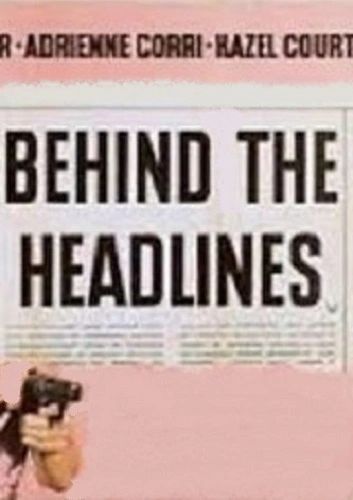 BEHIND THE HEADLINES (1956)