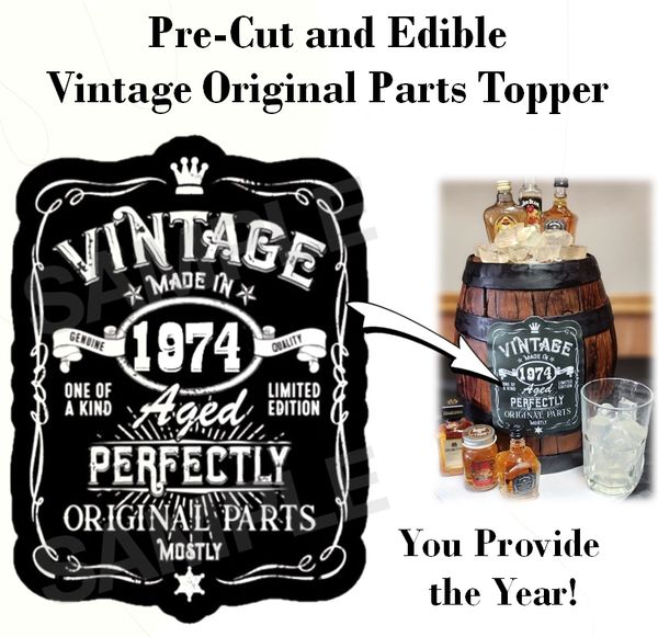 Vintage Aged Perfectly Year EDIBLE Label Image Topper, Vintage Aged Cake, Mostly Original Parts, One of a Kind, Personalized ANY YEAR!