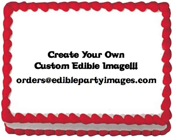 Create Your Own Custom Edible Cake Topper Image Frosting Sheet Any Size 