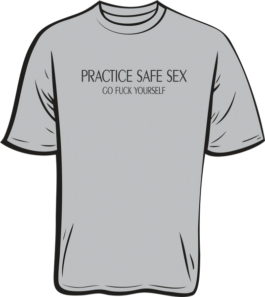 practice safe sex t shirt