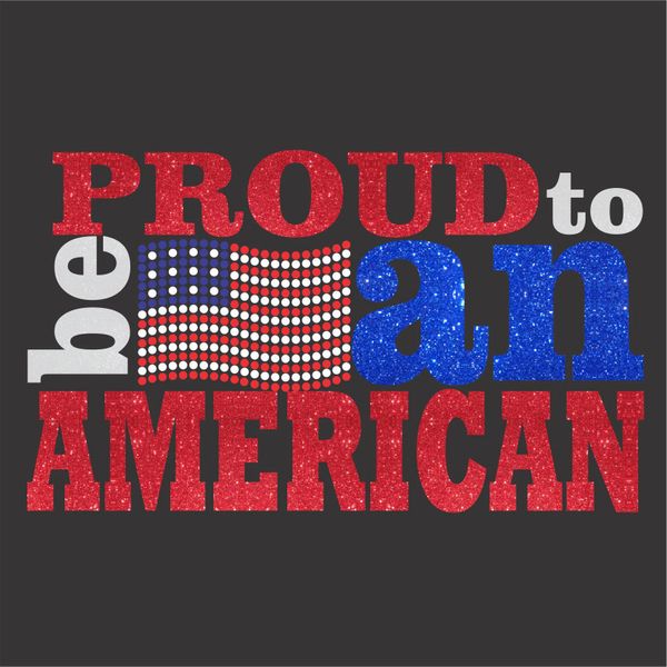 Proud To Be An American - Glitter Vinyl and Rhinestone Design