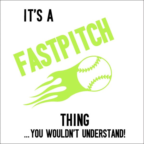 It's a Fastpitch Thing...(Flame Ball) - Vinyl Design