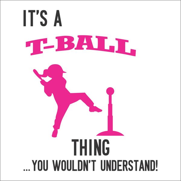 It's a Tball Thing (girl)..... - Vinyl Design