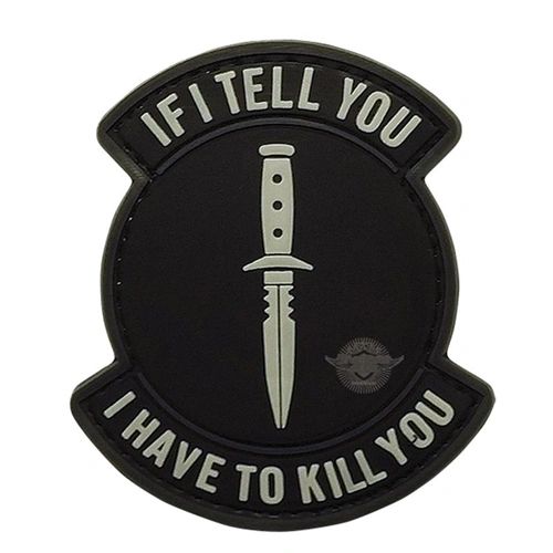 PVC MORALE PATCH - IF I TELL YOU, I HAVE TO KILL YOU