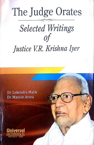 The Judge Orates Selected Writings of Justice VR Krishna Iyer LAWRELS