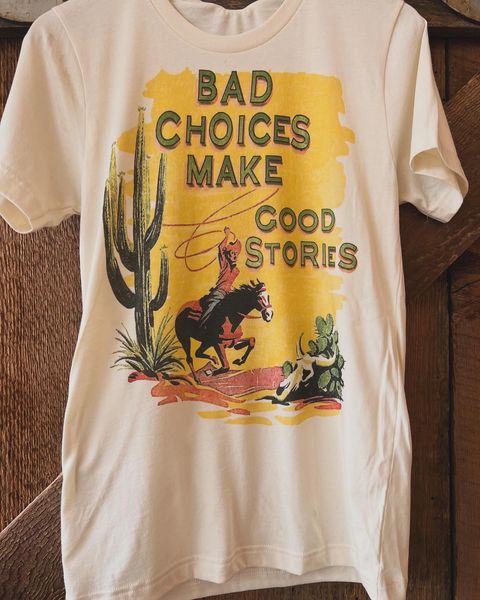 CLEARANCE Bad Choices Make Good Stories Tee