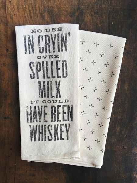 "No Use In Cryin' Over Spilled Milk It Could Have Been Whiskey' " Tea Towel