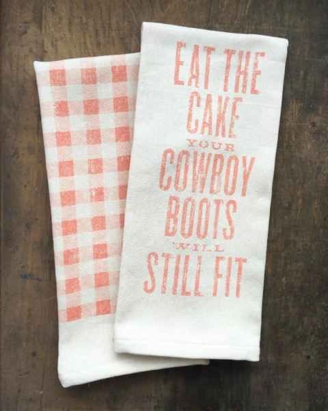 "Eat The Cake Your Cowboy Boots Will Still Fit" Tea Towel