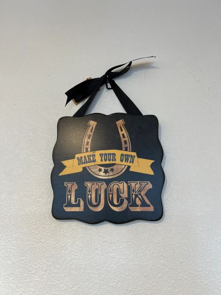 Make Your Own Luck Sign
