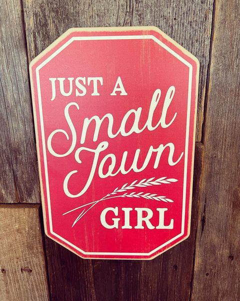 Just A Small Town Girl Sign