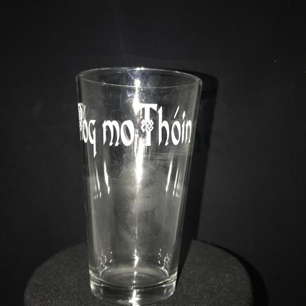 Irish Glassware 16 oz Straight sided Beer Glass Póg mo Thóin Irish