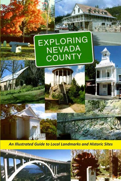 EXPLORING NEVADA COUNTY: An Illustrated Guide to Local Landmarks and Historic Sites, by the Nevada County Historical Landmarks Commission