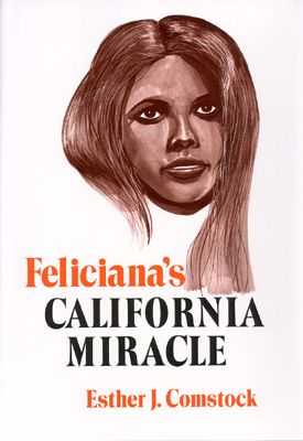 FELICIANA'S CALIFORNIA MIRACLE, by Esther J. Comstock