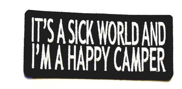 Patch - It's a sick world and I'm a happy camper