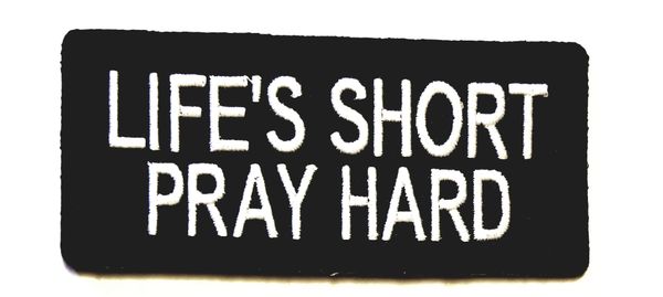 Patch - Life's short Pray hard