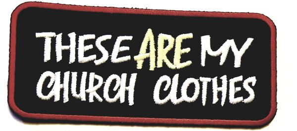 Patch - These are my church clothes