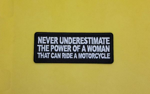 Patch - Never Underestimate the Power of a Woman That Can Ride a Motorcycle