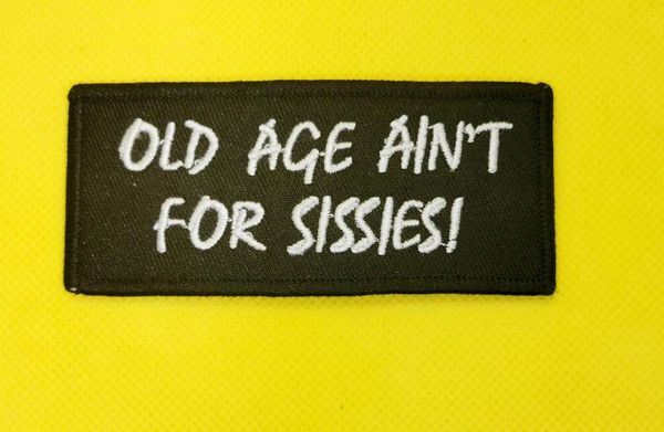 Patch - Old age ain't for sissies