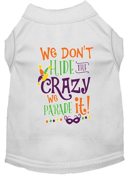 Dog Shirts: Dog Shirt Screen Print in Various Colors & Sizes - WE DON'T HIDE THE CRAZY WE PARADE IT!