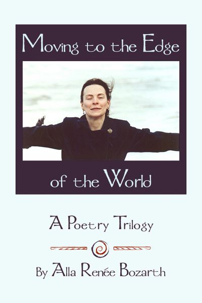 Moving to the Edge of the World — A Poetry Trilogy (Hardcover)