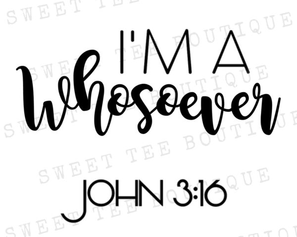 I M A Whosoever John 3 16 Sweet Tee Boutique