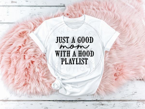 Just A Good Mom With A Hood Playlist