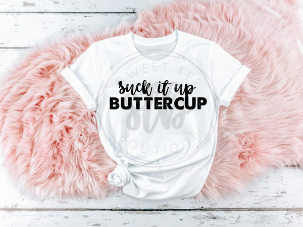 Suck it up Buttercup