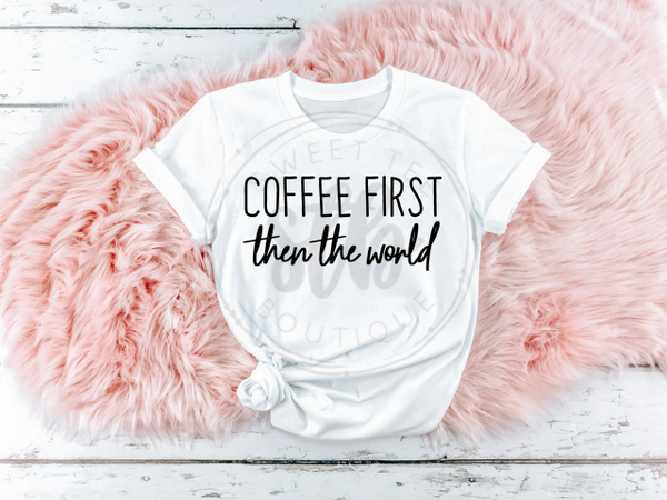 Coffee First Then the World