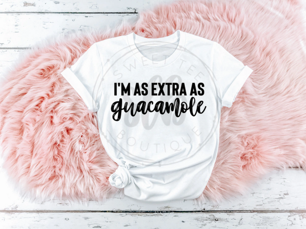 I'm As Extra As Guacamole
