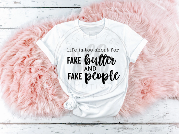 Life is Too Short for Fake Butter and Fake People
