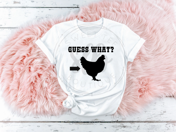 Guess what hot sale chicken shirt