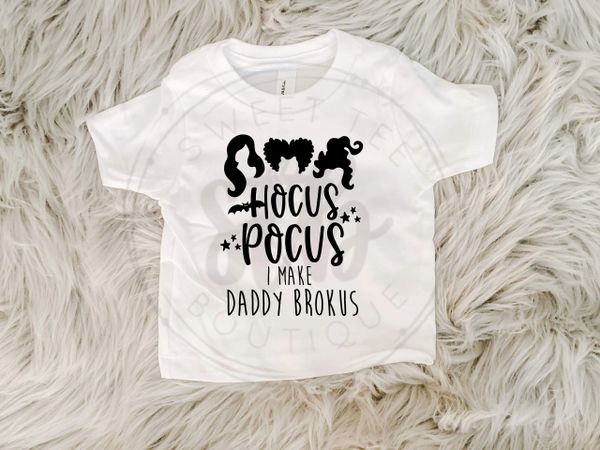 Hocus Pocus I Make Daddy Brokus Baby Tee