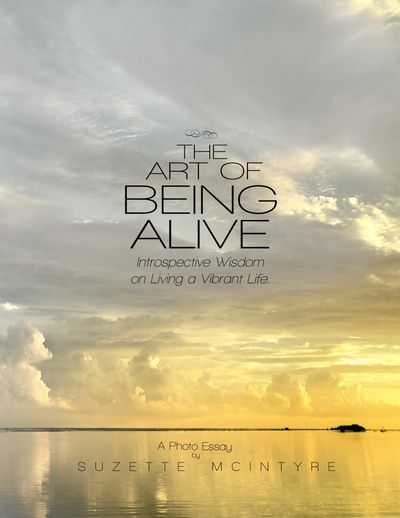 Cover of The Art of Being Alive inspirational coffee table book by Suzette McIntyre