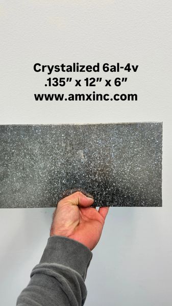 .135” x 12” x 6” Crystalized 6al-4v