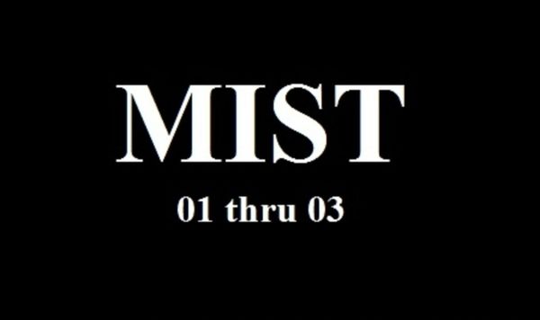 MIST 01 thru 03 - 1 hr 56 min - (Q=VG)