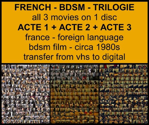 Foreign - FRENCH-BDSM-TRILOGIE-all 3 movies on 1 disc-2 hr 56 min - (Q=F-G)