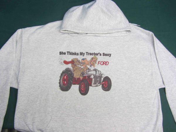 FORD "SHE THINKS MY TRACTORS SEXY" HOODED SWEATSHIRT