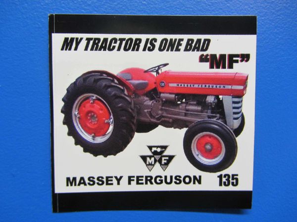 MASSEY FERGUSON 135 "MY TRACTOR IS ONE BAD MF" Bumper sticker