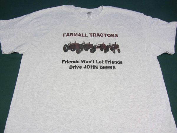 FARMALL "FRIENDS WON'T LET FRIENDS DRIVE JOHN DEERE" TEE SHIRT