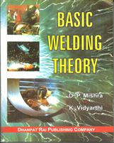 Basic Welding Theory AUTHOR	Mishra & Vidyarthi,,