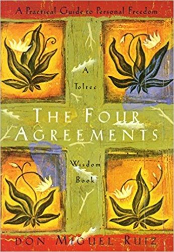 The Four Agreements: A Practical Guide to Personal Freedom (A Toltec Wisdom Book)