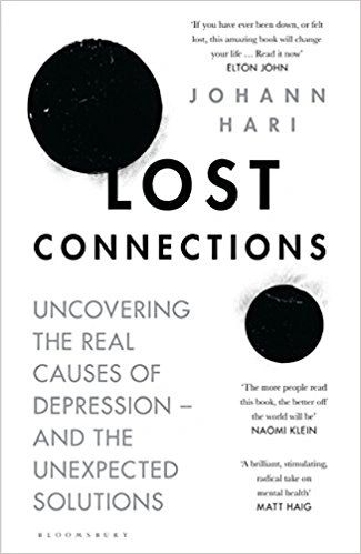 Lost Connections: Uncovering the Real Causes of Depression – and the Unexpected Solutions