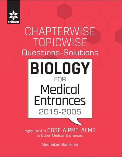 Chapterwise-Topicwise Questions-Solutions BIOLOGY for Medical Entrances by Sudhakar Banerjee