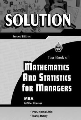 Solution Mathematics & Statistics for Managers (Text Book)