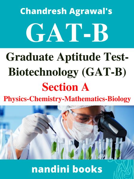Graduate Aptitude Test-Biotechnology GAT-B Section A PCMB Subjects eBook