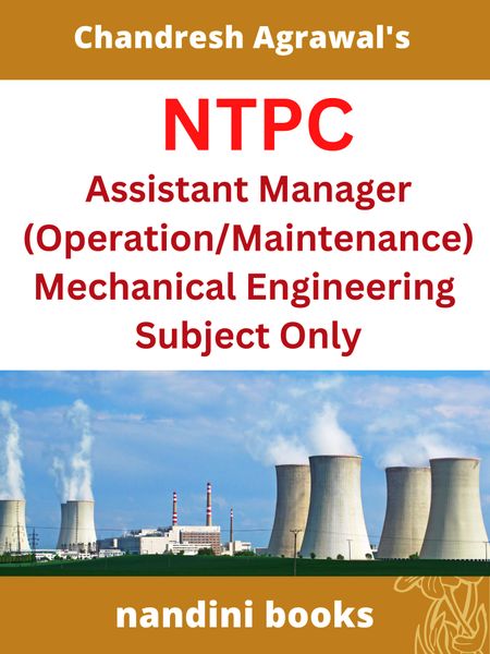 NTPC Exam-National Thermal Power Corporation Ltd Assistant Manager (Operation/Maintenance) Exam-Mechanical Engineering Subject Only