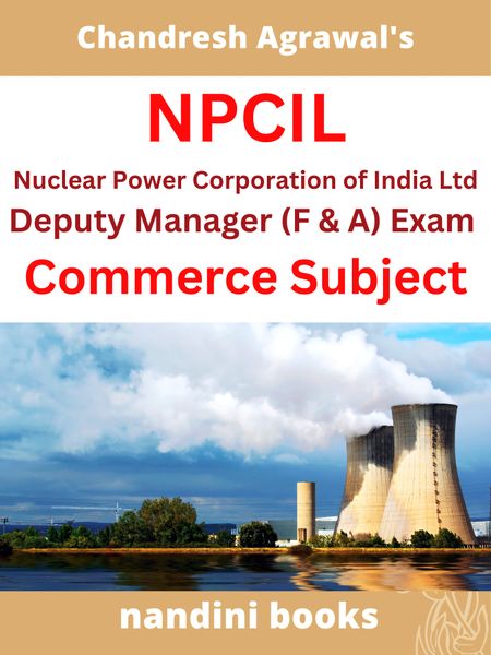 NPCIL Exam-Nuclear Power Corporation of India Ltd Deputy Manager (F & A) Exam-Commerce Subject Papers & Practice Sets