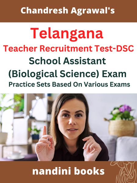 Telangana Teacher Recruitment Test-DSC-School Assistant (Biological Science) Exam Practice Sets Based On Various Exams